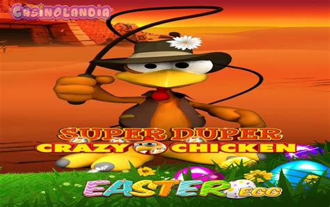 Jogue Super Duper Crazy Chicken Easter Egg online